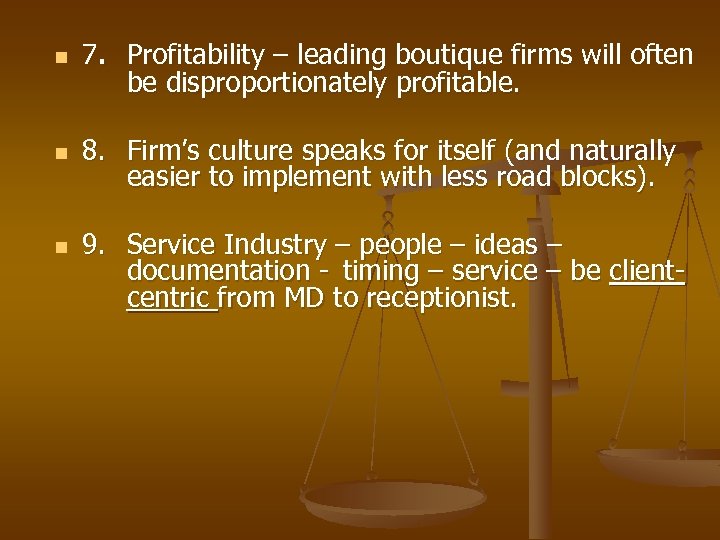 n 7. Profitability – leading boutique firms will often be disproportionately profitable. n 8.