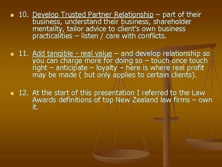 n n n 10. Develop Trusted Partner Relationship – part of their business, understand