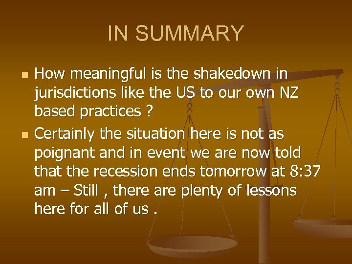 IN SUMMARY n n How meaningful is the shakedown in jurisdictions like the US