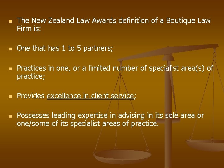 n n n The New Zealand Law Awards definition of a Boutique Law Firm