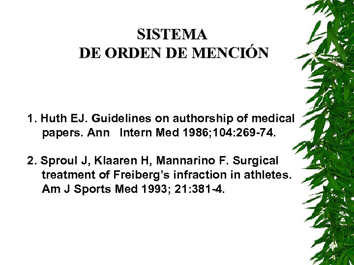 SISTEMA DE ORDEN DE MENCIÓN 1. Huth EJ. Guidelines on authorship of medical papers.