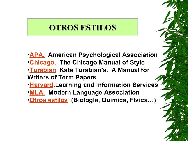 OTROS ESTILOS • APA. American Psychological Association • Chicago. The Chicago Manual of Style