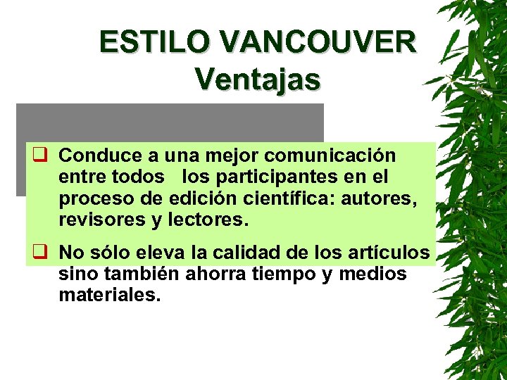 ESTILO VANCOUVER Ventajas q Conduce a una mejor comunicación entre todos los participantes en