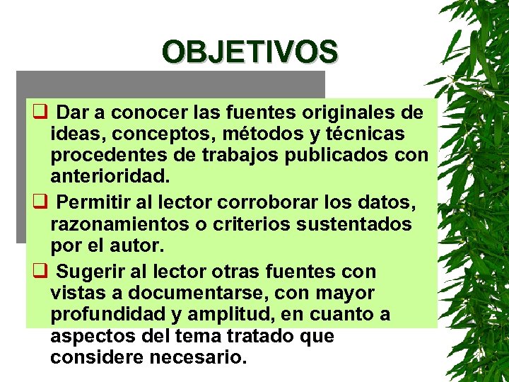 OBJETIVOS q Dar a conocer las fuentes originales de ideas, conceptos, métodos y técnicas