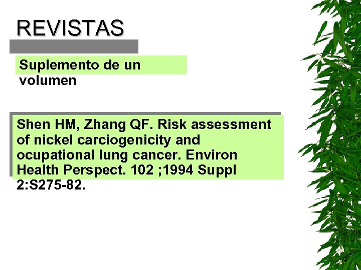 REVISTAS Suplemento de un volumen Shen HM, Zhang QF. Risk assessment of nickel carciogenicity