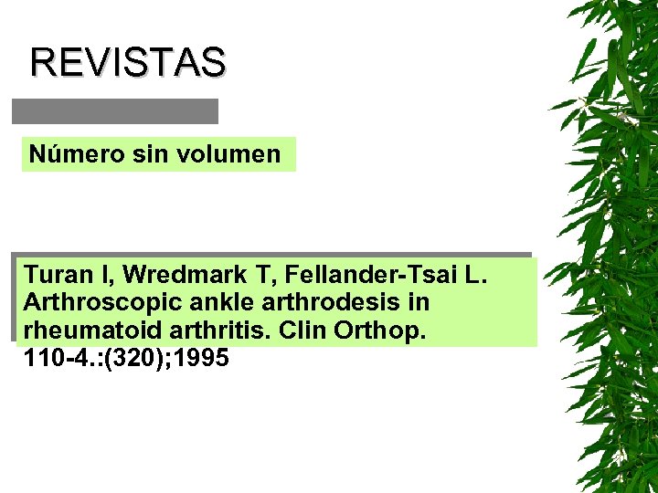 REVISTAS Número sin volumen Turan I, Wredmark T, Fellander-Tsai L. Arthroscopic ankle arthrodesis in