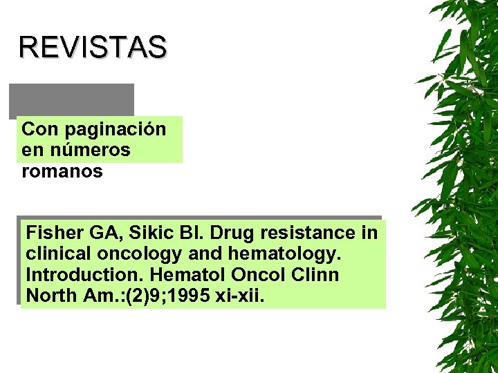REVISTAS Con paginación en números romanos Fisher GA, Sikic BI. Drug resistance in clinical