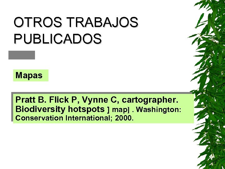 OTROS TRABAJOS PUBLICADOS Mapas Pratt B. Flick P, Vynne C, cartographer. Biodiversity hotspots ]