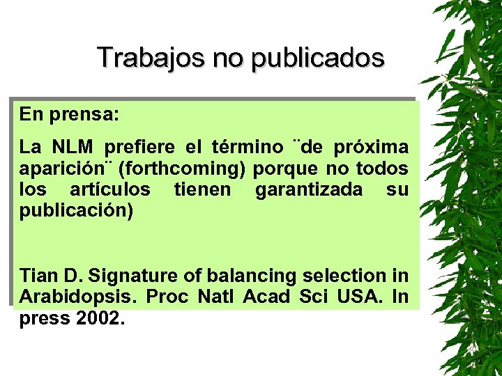 Trabajos no publicados En prensa: La NLM prefiere el término ¨de próxima aparición¨ (forthcoming)
