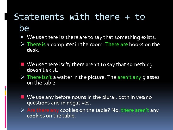Statements with there + to be We use there is/ there are to say