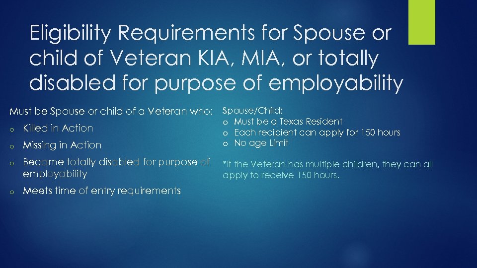 Eligibility Requirements for Spouse or child of Veteran KIA, MIA, or totally disabled for