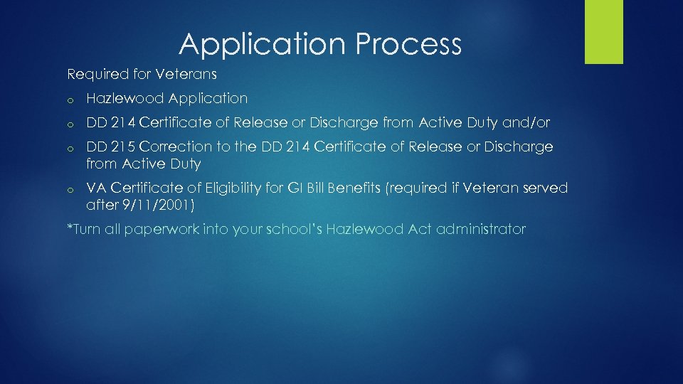 Application Process Required for Veterans o Hazlewood Application o DD 214 Certificate of Release