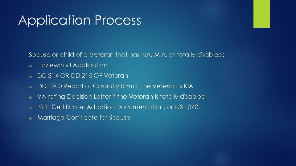 Application Process Spouse or child of a Veteran that has KIA, MIA, or totally