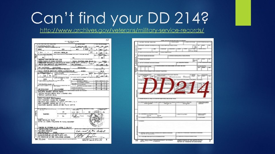 Can’t find your DD 214? http: //www. archives. gov/veterans/military-service-records/ 