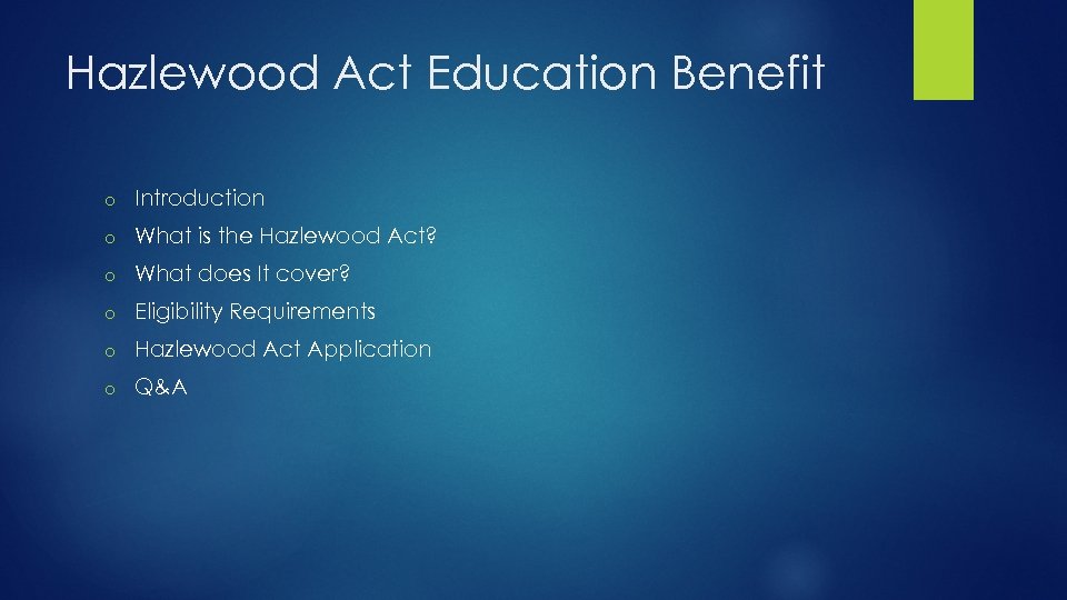 Hazlewood Act Education Benefit o Introduction o What is the Hazlewood Act? o What