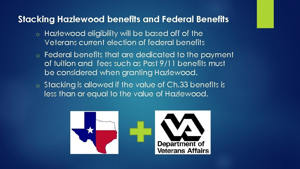 Stacking Hazlewood benefits and Federal Benefits o Hazlewood eligibility will be based off of