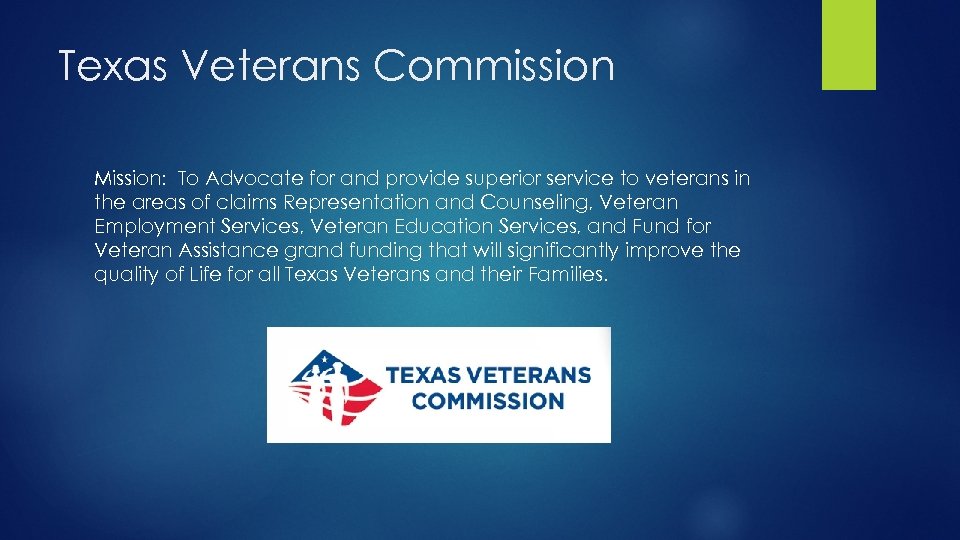 Texas Veterans Commission Mission: To Advocate for and provide superior service to veterans in