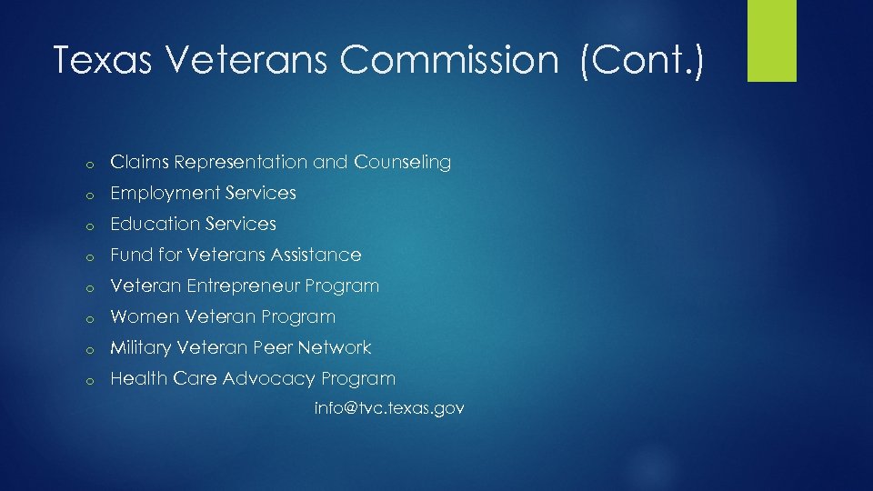 Texas Veterans Commission (Cont. ) o Claims Representation and Counseling o Employment Services o