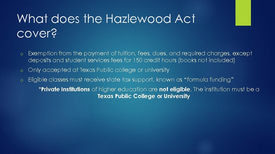 What does the Hazlewood Act cover? o Exemption from the payment of tuition, fees,