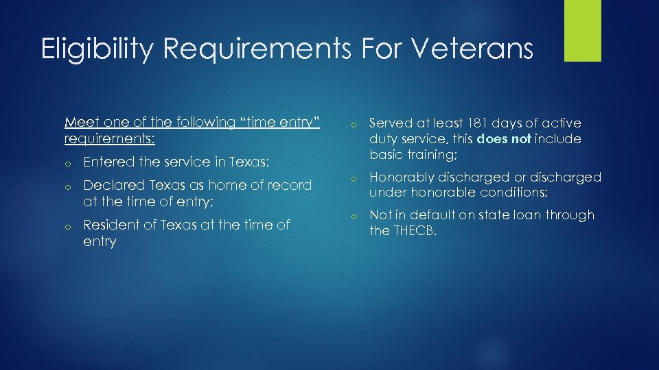 Eligibility Requirements For Veterans Meet one of the following “time entry” requirements: o Declared