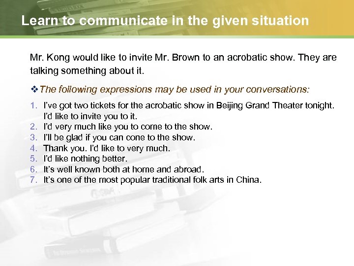 Learn to communicate in the given situation Mr. Kong would like to invite Mr.