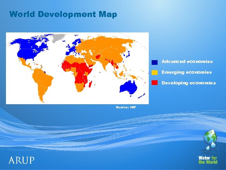 World Development Map Advanced economies Emerging economies Developing economies Source: IMF 