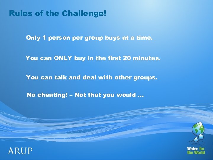Rules of the Challenge! Only 1 person per group buys at a time. You