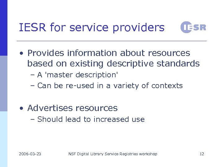 IESR for service providers • Provides information about resources based on existing descriptive standards
