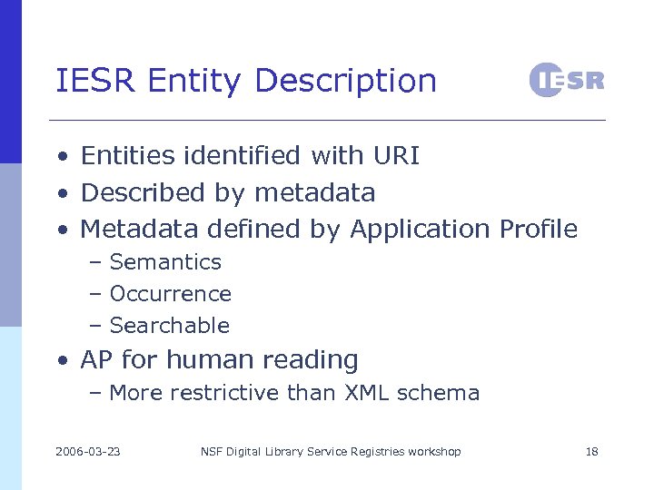 IESR Entity Description • Entities identified with URI • Described by metadata • Metadata
