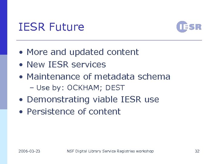 IESR Future • More and updated content • New IESR services • Maintenance of