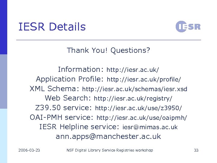 IESR Details Thank You! Questions? Information: http: //iesr. ac. uk/ Application Profile: http: //iesr.