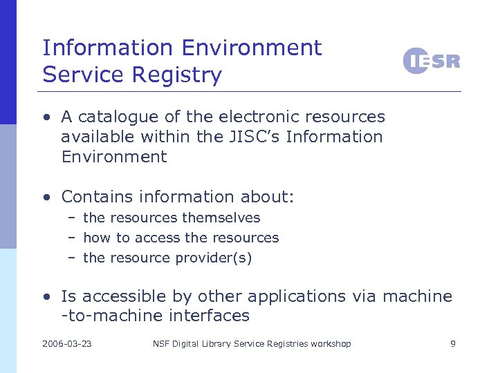 Information Environment Service Registry • A catalogue of the electronic resources available within the