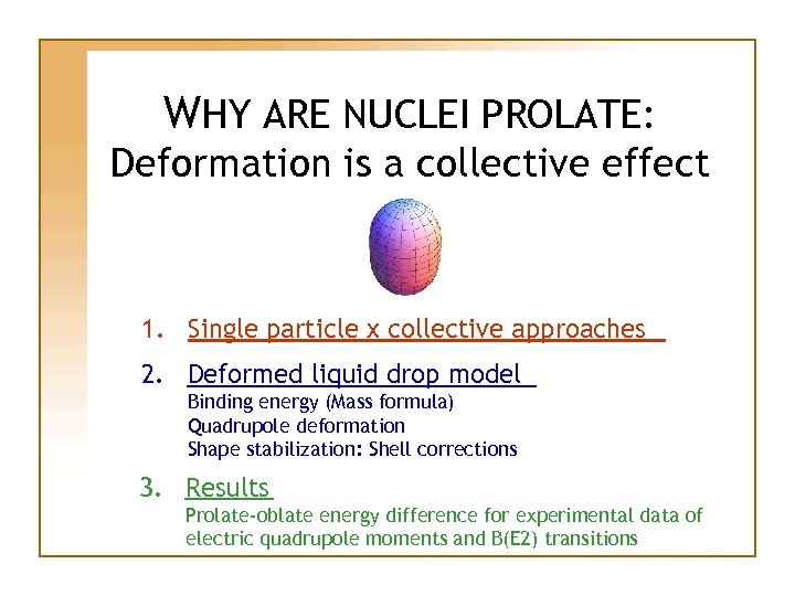 W HY ARE NUCLEI PROLATE: Deformation is a collective effect 1. Single particle x