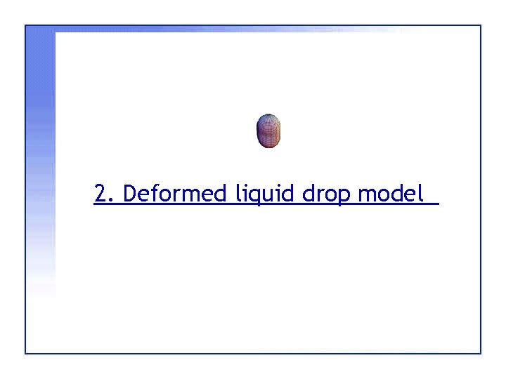 2. Deformed liquid drop model 