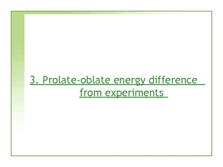 3. Prolate-oblate energy difference from experiments 