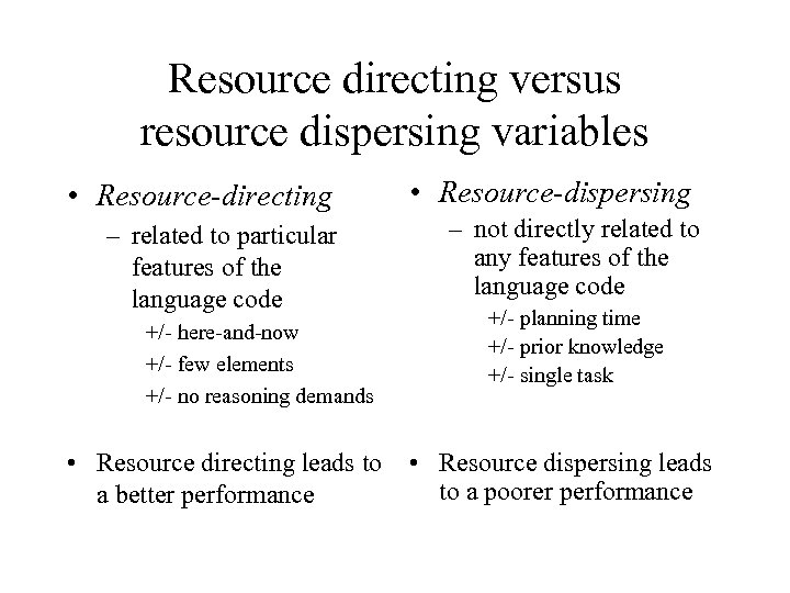 Resource directing versus resource dispersing variables • Resource-directing – related to particular features of