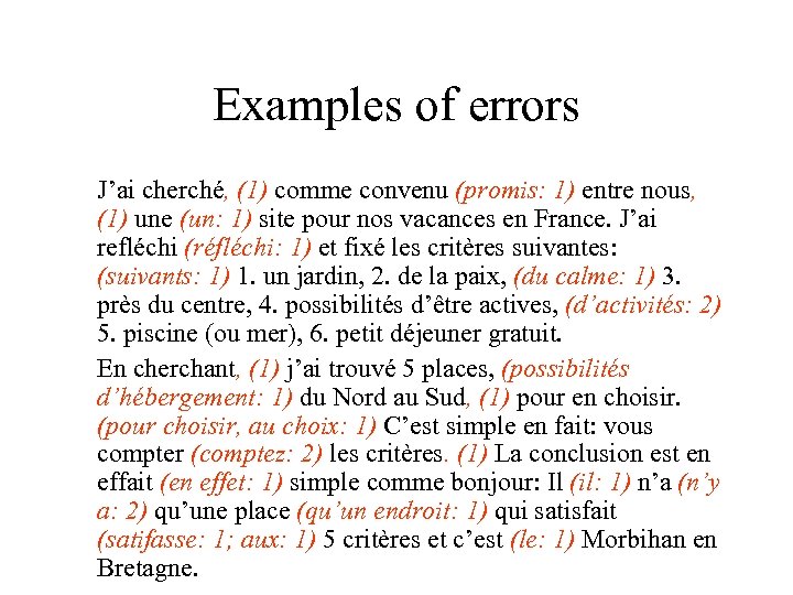 Examples of errors J’ai cherché, (1) comme convenu (promis: 1) entre nous, (1) une