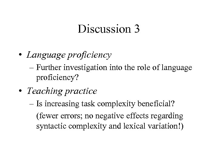 Discussion 3 • Language proficiency – Further investigation into the role of language proficiency?