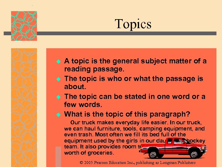 Topics u u A topic is the general subject matter of a reading passage.