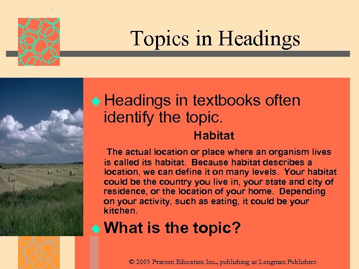 Topics in Headings u Headings in textbooks often identify the topic. Habitat The actual