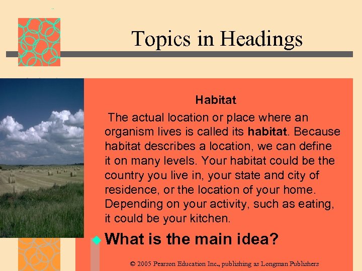 Topics in Headings Habitat The actual location or place where an organism lives is