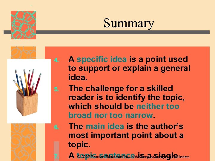 Summary 4. 5. 6. 7. A specific idea is a point used to support