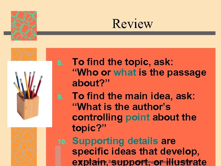 Review 8. 9. 10. To find the topic, ask: “Who or what is the