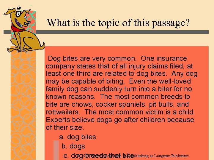 What is the topic of this passage? Dog bites are very common. One insurance