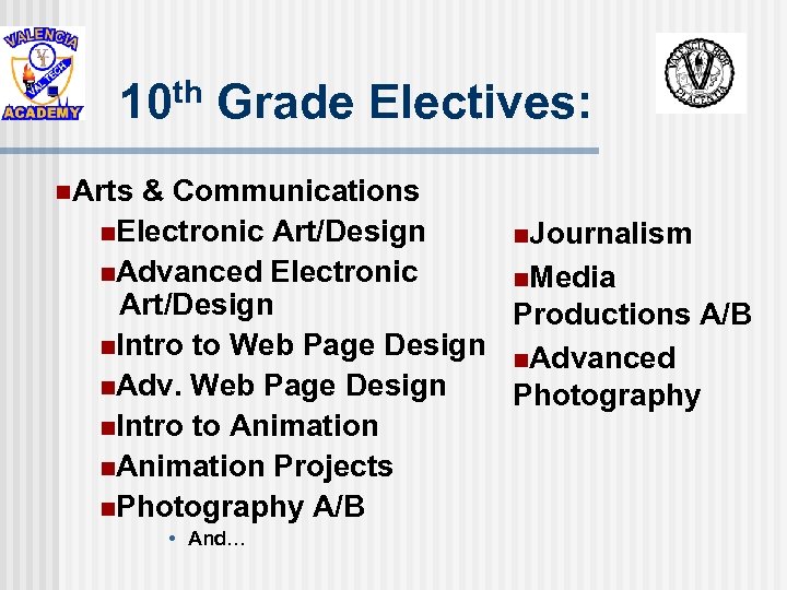 10 th Grade Electives: n. Arts & Communications n. Electronic Art/Design n. Journalism n.
