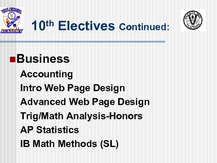 th 10 Electives Continued: n. Business Accounting Intro Web Page Design Advanced Web Page