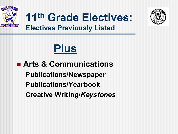 th 11 Grade Electives: Electives Previously Listed Plus n Arts & Communications Publications/Newspaper Publications/Yearbook