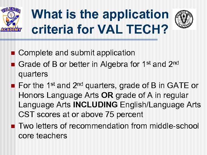 What is the application criteria for VAL TECH? n n Complete and submit application