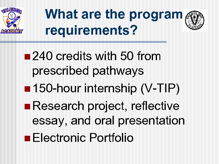 What are the program requirements? n 240 credits with 50 from prescribed pathways n