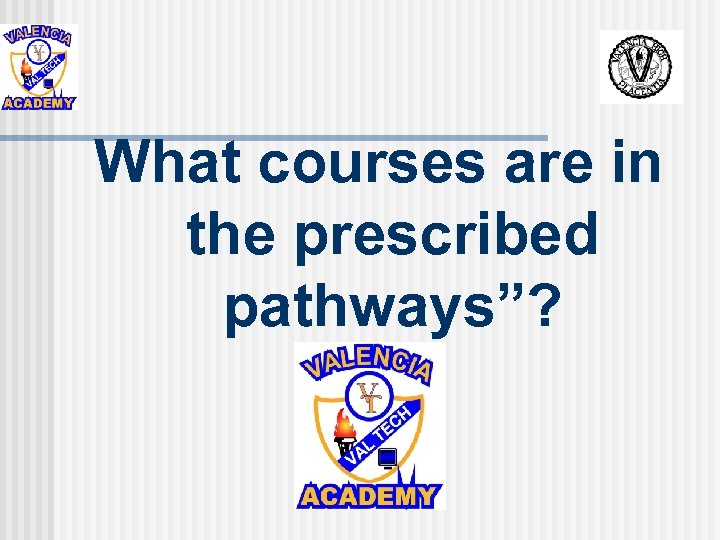 What courses are in the prescribed pathways”? 